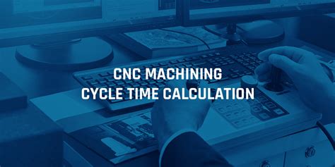 cnc machining time calculation formula|milling cycle time calculator.